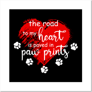 The Road to my Heart is Paved with Paw Prints Posters and Art